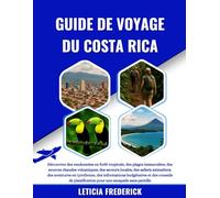 GUIDE DE VOYAGE DU COSTA RICA 2025-2026: Découvrez des randonnées en forêt tropicale, des plages immaculées, des sources chaudes volcaniques, des ... des informations budgétaires et des...