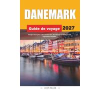 GUIDE DE VOYAGE DU DANEMARK 2027: Voyagez mieux avec des conseils clairs, des découvertes locales et une planification simple