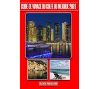 GUIDE DE VOYAGE DU GOLFE DU MEXIQUE 2026: « Naviguez, explorez et découvrez les meilleures destinations du Golfe comme un voyageur chevronné »