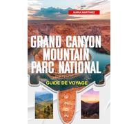 GUIDE DE VOYAGE DU GRAND CANYON 2026: Découvrez des joyaux cachés, des monuments historiques, des conseils de voyage et des vacances inoubliables