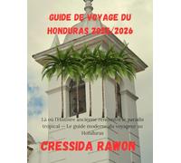 Guide de voyage du Honduras 2025/2026: Là où l’Histoire ancienne rencontre le paradis tropical - Le guide moderne du voyageur au Honduras