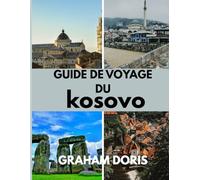 Guide de voyage du Kosovo: Une nature à couper le souffle, une hospitalité chaleureuse, des souvenirs inoubliables