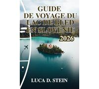 GUIDE DE VOYAGE DU LAC DE BLED EN SLOVÉNIE 2026: À la découverte de la destination alpine la plus magique d'Europe!