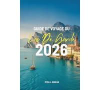 GUIDE DE VOYAGE DU LAC DE GARDE 2026: À la découverte du charme des régions du nord de l'Italie