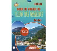 GUIDE DE VOYAGE DU LAC DE GARDE 2026: Un lieu façonné davantage par les habitudes que par les gros titres