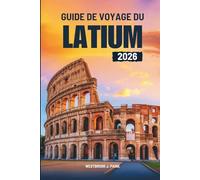 GUIDE DE VOYAGE DU LATIUM 2026: Explorez le cœur de l'Italie