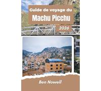 Guide de voyage du Machu Picchu 2026: Planification intelligente en haute altitude, itinéraires de la Vallée Sacrée, acclimatation à Cusco et logistique d'arrivée