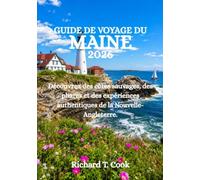 GUIDE DE VOYAGE DU MAINE 2026: Découvrez des côtes sauvages, des phares et des expériences authentiques de la Nouvelle-Angleterre.