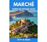 GUIDE DE VOYAGE DU MARCHÉ 2026: Explorer l'aventure, la nature et les expériences authentique
