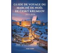 Guide de voyage du marché de Noël de Český Krumlov 2025-2026: Marchés festifs, ruelles cachées, cuisine locale et aventures de contes de fées au cœur de la Bohême