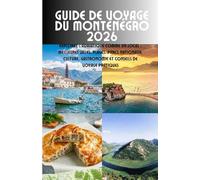 Guide de voyage du Monténégro 2026: Explorez l'Adriatique comme un local : meilleures villes, plages, parcs nationaux, culture, gastronomie et conseils de voyage pratiques