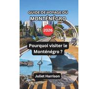 GUIDE DE VOYAGE DU MONTÉNÉGRO 2026: Pourquoi visiter le Monténégro ?