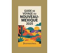 Guide de voyage du Nouveau-Mexique 2025: Découvrez les meilleures destinations, activités et informations locales