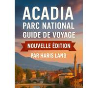 Guide de voyage du parc national Acadia: Explorez la beauté côtière du Maine, les sentiers de randonnée, les routes panoramiques et les conseils d’initiés pour une aventure inoubliable.
