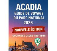 Guide de voyage du parc national d'Acadia 2026: Planifiez plus intelligemment, explorez davantage et naviguez facilement grâce aux cartes hors ligne, ... code QR et aux conseils de voyage d'experts.
