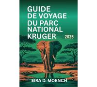 GUIDE DE VOYAGE DU PARC NATIONAL KRUGER 2025: « Embarquez pour une aventure à travers le paradis de la faune sauvage d'Afrique du Sud ! »