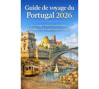 Guide de voyage du Portugal 2026: Un voyage à travers le patrimoine, la résilience et la transformation personnelle
