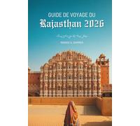 GUIDE DE VOYAGE DU Rajasthan 2026: Un voyage coloré à travers l'État royal de l'Inde