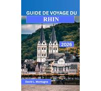 GUIDE DE VOYAGE DU RHIN 2026: Planifier ses journées plus intelligemment en tenant compte des saisons, du rythme local, des coûts et des mouvements côtiers