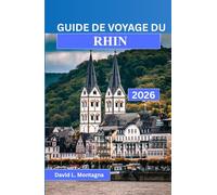 GUIDE DE VOYAGE DU RHIN 2026: Planifier ses journées plus intelligemment en tenant compte des saisons, du rythme local, des coûts et des mouvements côtiers