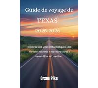 Guide de voyage du Texas 2025-2026: Explorez des villes emblématiques, des merveilles naturelles et des trésors cachés à travers l'État de Lone Star