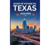Guide de voyage du Texas 2025-2026: Planifiez des escapades inoubliables avec des conseils d'experts et des destinations incontournables