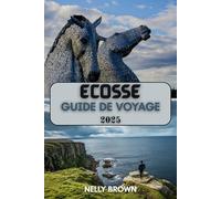 Guide de voyage Écosse 2025: Découvrez le meilleur de l'Écosse, d'Édimbourg aux îles