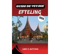 GUIDE DE VOYAGE EFTELING 2026: Un guide complet pour les voyageurs du parc à thème le plus magique d'Europe