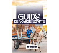 GUIDE DE VOYAGE EGYPTE 2026