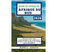 GUIDE DE VOYAGE EN AFRIQUE DU SUD 2026: Découvrez des sites emblématiques, des expériences uniques et des formules de voyage à prix abordables.