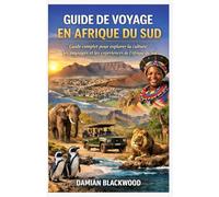 GUIDE DE VOYAGE EN AFRIQUE DU SUD: Guide complet pour explorer la culture, les paysages et les expériences de l'Afrique du Sud