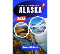 GUIDE DE VOYAGE EN ALASKA 2026: Itinéraires détaillés, visites de glaciers, observation de la faune, planification de croisières et routes panoramiques à travers les parcs nationaux
