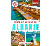 Guide de Voyage en Albanie 2025-2026: Explorez les attractions, trésors cachés, plages et littoral de l'Albanie : votre itinéraire ultime pour la culture, l'histoire et des expériences inoubliables