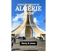 GUIDE DE VOYAGE EN ALGÉRIE 2026: Conseils essentiels en matière de planification, informations locales et astuces budgétaires intelligentes