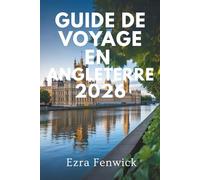 GUIDE DE VOYAGE EN ANGLETERRE 2026: Voyage à travers les paysages historiques du Royaume-Uni