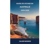 Guide de voyage en Australie 2025-2026: Meilleures destinations, aventures uniques et expériences culturelles en Australie