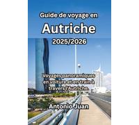 Guide de voyage en Autriche 2025/2026: Voyages panoramiques en voiture et en train à travers l'Autriche.