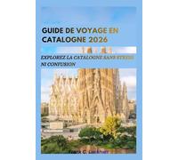 GUIDE DE VOYAGE EN CATALOGNE 2026: Explorez la Catalogne sans stress ni confusion