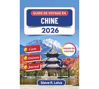 Guide de voyage en Chine 2026 (En couleur): Explorez des temples antiques, des panoramas urbains modernes, des traditions vivantes et des paysages ... un itinéraire et des pages de journal