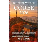 Guide de voyage en Corée 2026: Itinéraires pour Séoul, Busan et l’île de Jeju, activités incontournables, options d’hébergement, conseils de ... pratiques pour organiser votre séjour.
