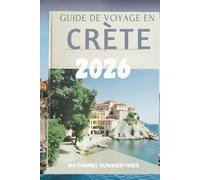 GUIDE DE VOYAGE EN CRÈTE 2026: « Légendes mythiques, rivages ensoleillés et l'esprit de la plus grande île de Grèce »