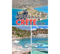 GUIDE DE VOYAGE EN CRÈTE 2026: Votre guide complet pour un itinéraire et une planification de voyage en Crète (Grèce) en 2026