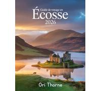 GUIDE DE VOYAGE EN ÉCOSSE 2026