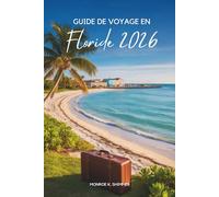GUIDE DE VOYAGE EN Floride 2026: Plages ensoleillées et aventure aux États- Unis