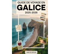 Guide de voyage en Galice 2025-2026: Explorez la côte celtique cachée de l'Espagne comme jamais auparavant - Saint-Jacques-de-Compostelle, les îles ... les villages de pêcheurs et la beauté sauvage