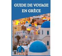 GUIDE DE VOYAGE EN GRÈCE 2026