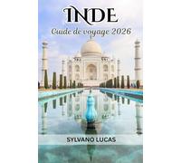 Guide de voyage en Inde 2026: L'Inde au-delà des Horizons: Traditions Vivantes, Royaumes Cachés et Voyages Sans Fin