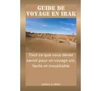 GUIDE DE VOYAGE EN IRAK: Tout ce que vous devez savoir pour un voyage sûr, facile et inoubliable