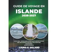 GUIDE DE VOYAGE EN ISLANDE 2026-2027: À PETIT PRIX - VOTRE GUIDE ULTIME POUR PLANIFIER UN ROAD TRIP, DES CONSEILS D'INITIÉS ET DES AVENTURES SAISONNIÈRES INCONTOURNABLES