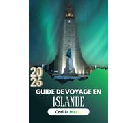GUIDE DE VOYAGE EN ISLANDE 2026: Explorez des paysages grandioses et des expériences uniques pour l'âme